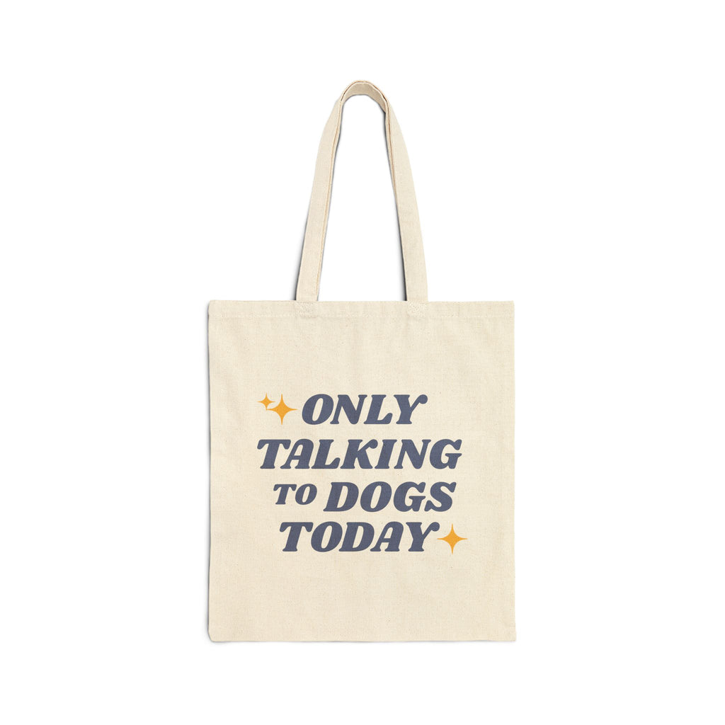Only Talking To Dogs Today | Tote Bag