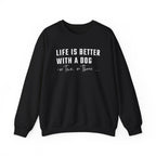 Life is Better with a Dog - or Two or Three | Sweatshirt