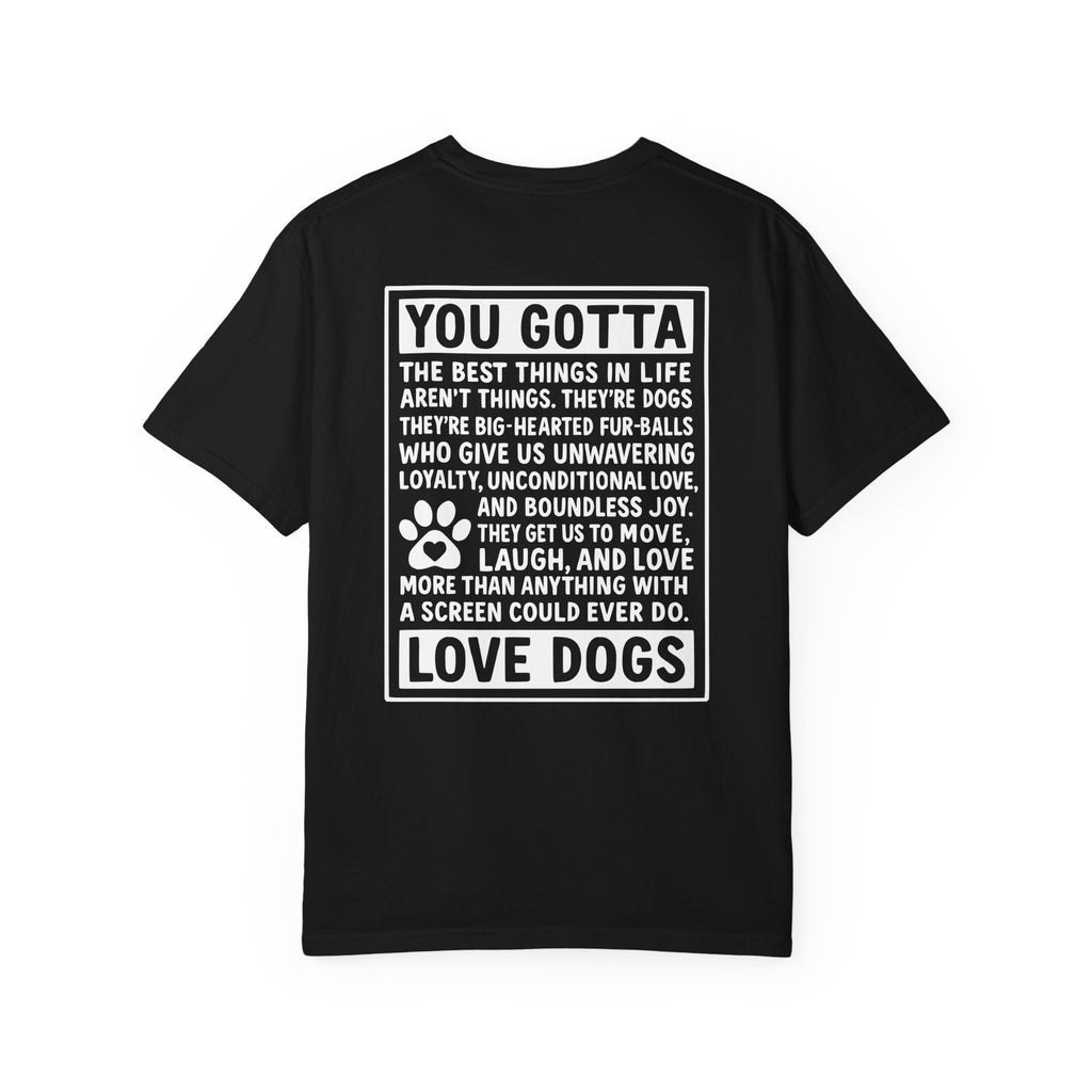 You Gotta Love Dogs | Graphic Heavyweight Tee