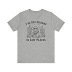 I've Got Friends In Low Places | Graphic Tee