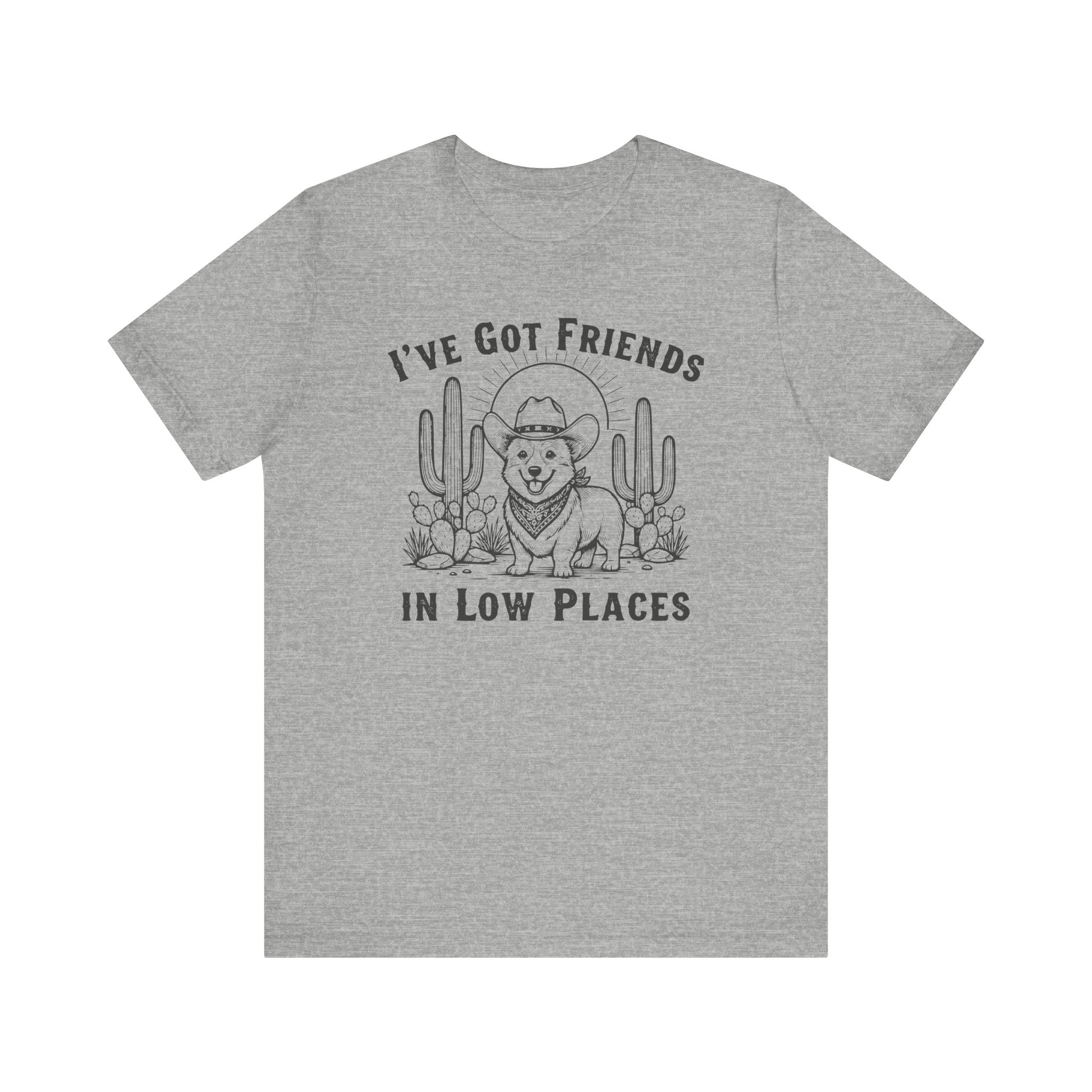 I've Got Friends In Low Places | Graphic Tee