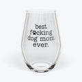 Best F***ing Dog Mom Ever | 11.75oz Stemless Wine Glass