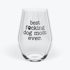 Best F***ing Dog Mom Ever | 11.75oz Stemless Wine Glass