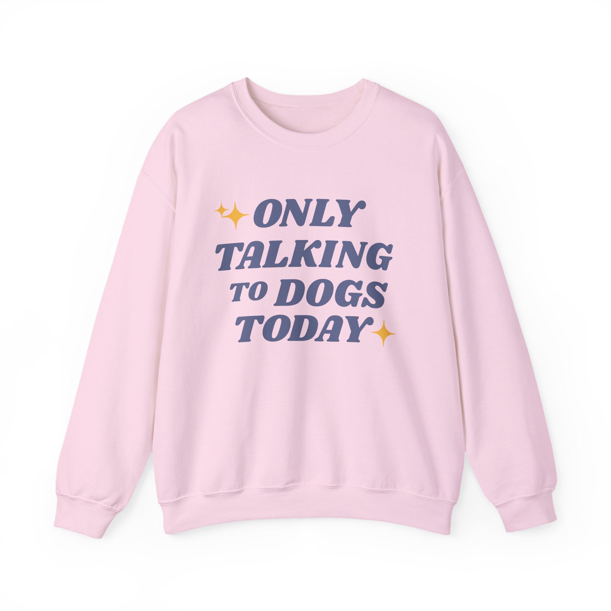 Only Talking to Dogs Today | Sweatshirt