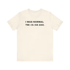 I Was Normal Two Dogs Ago | Graphic Tee