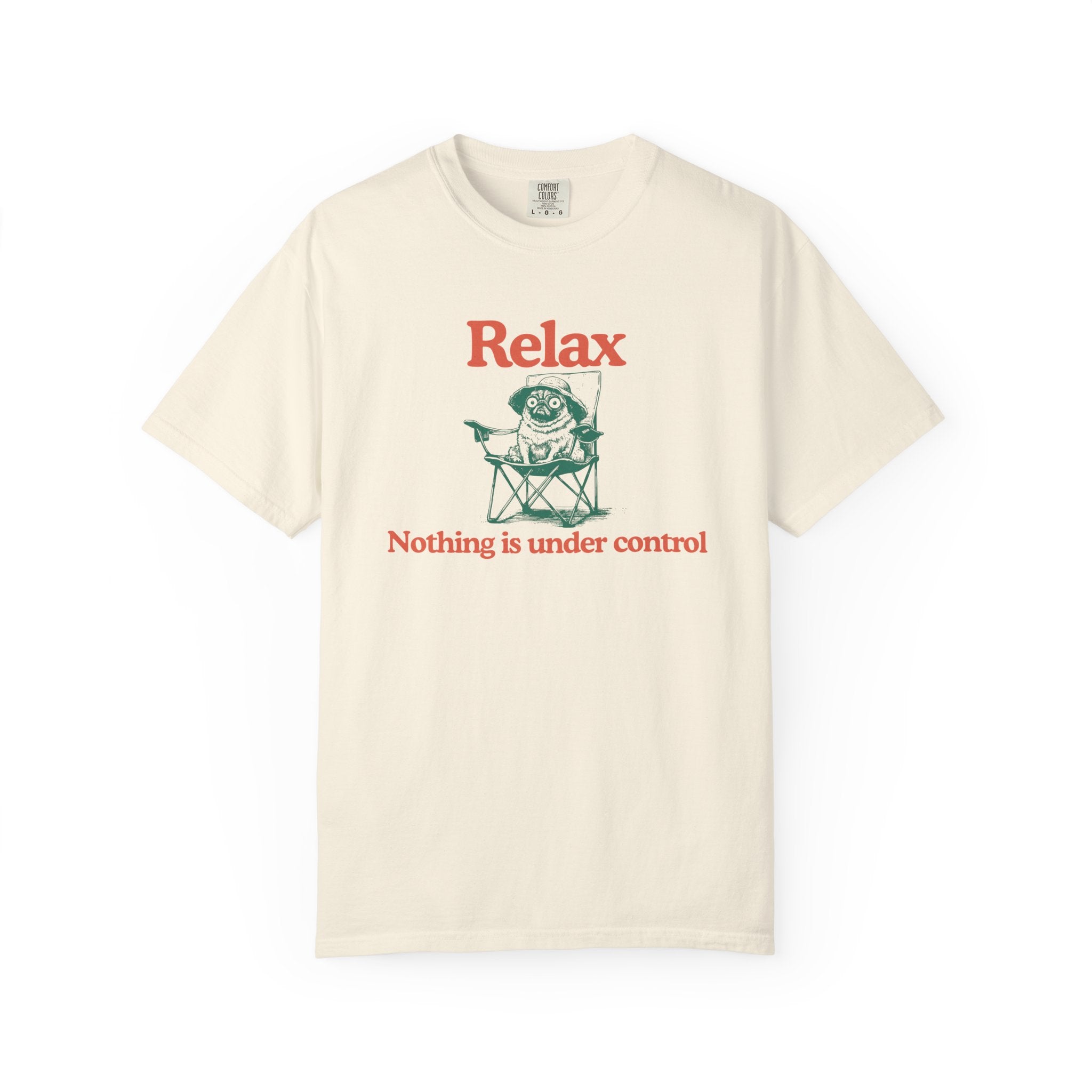 Relax - "Nothing Is Under Control" | Heavyweight Tee
