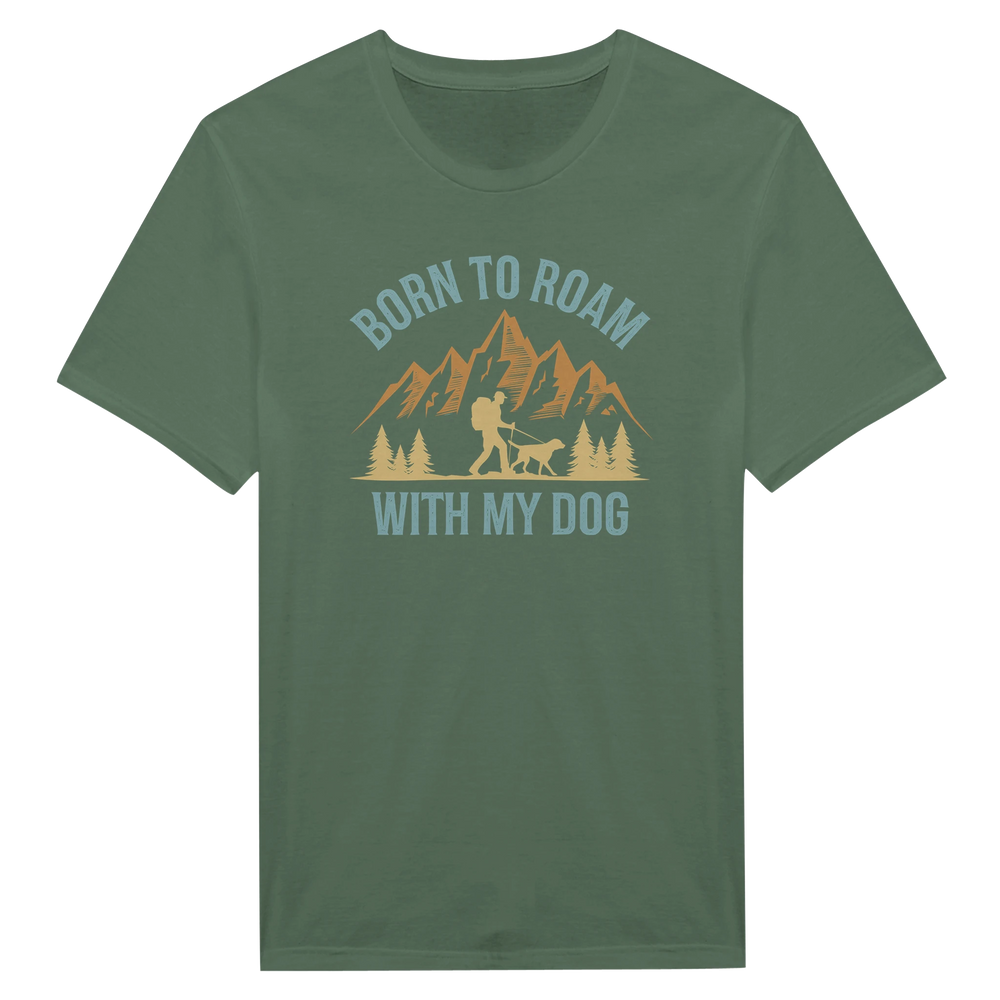Born to Roam With My Dog t-shirt laid flat, featuring bold outdoor adventure text for dog lovers, Military Green.