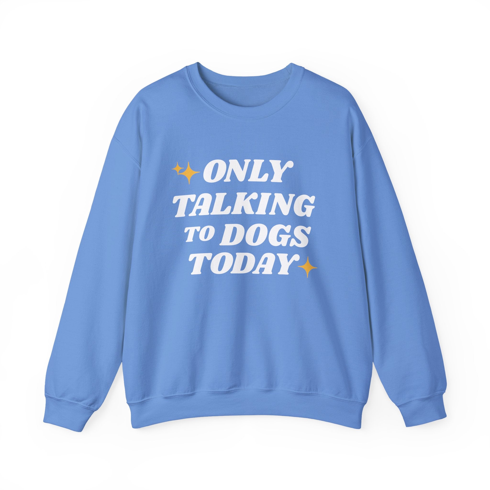 Only Talking to Dogs Today | Sweatshirt