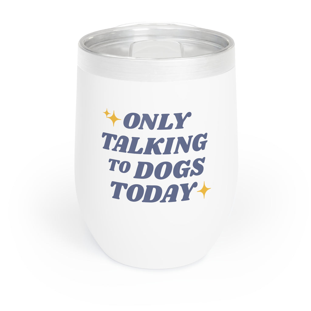 Only Talking to Dogs Today | 12oz Tumbler