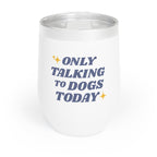 Only Talking to Dogs Today | 12oz Tumbler