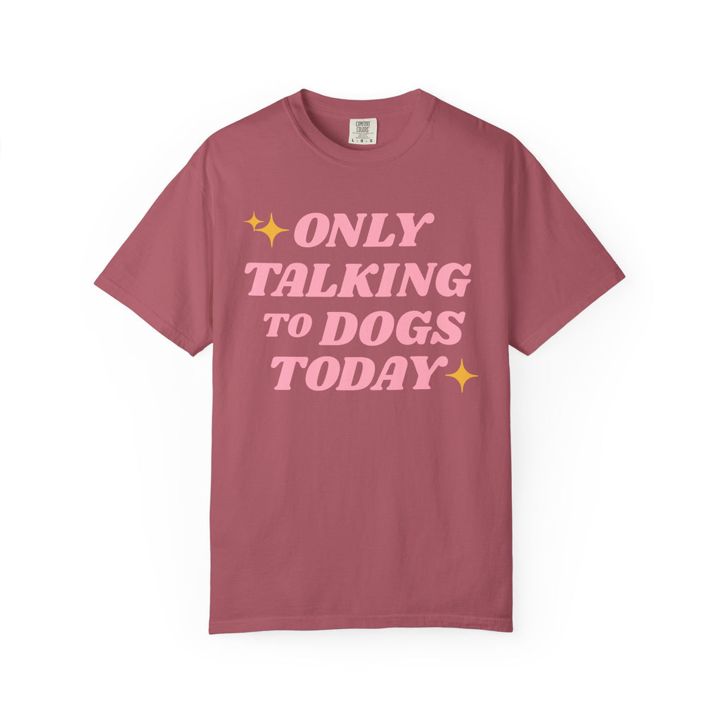 Only Talking to Dogs Today | Graphic Heavyweight Tee