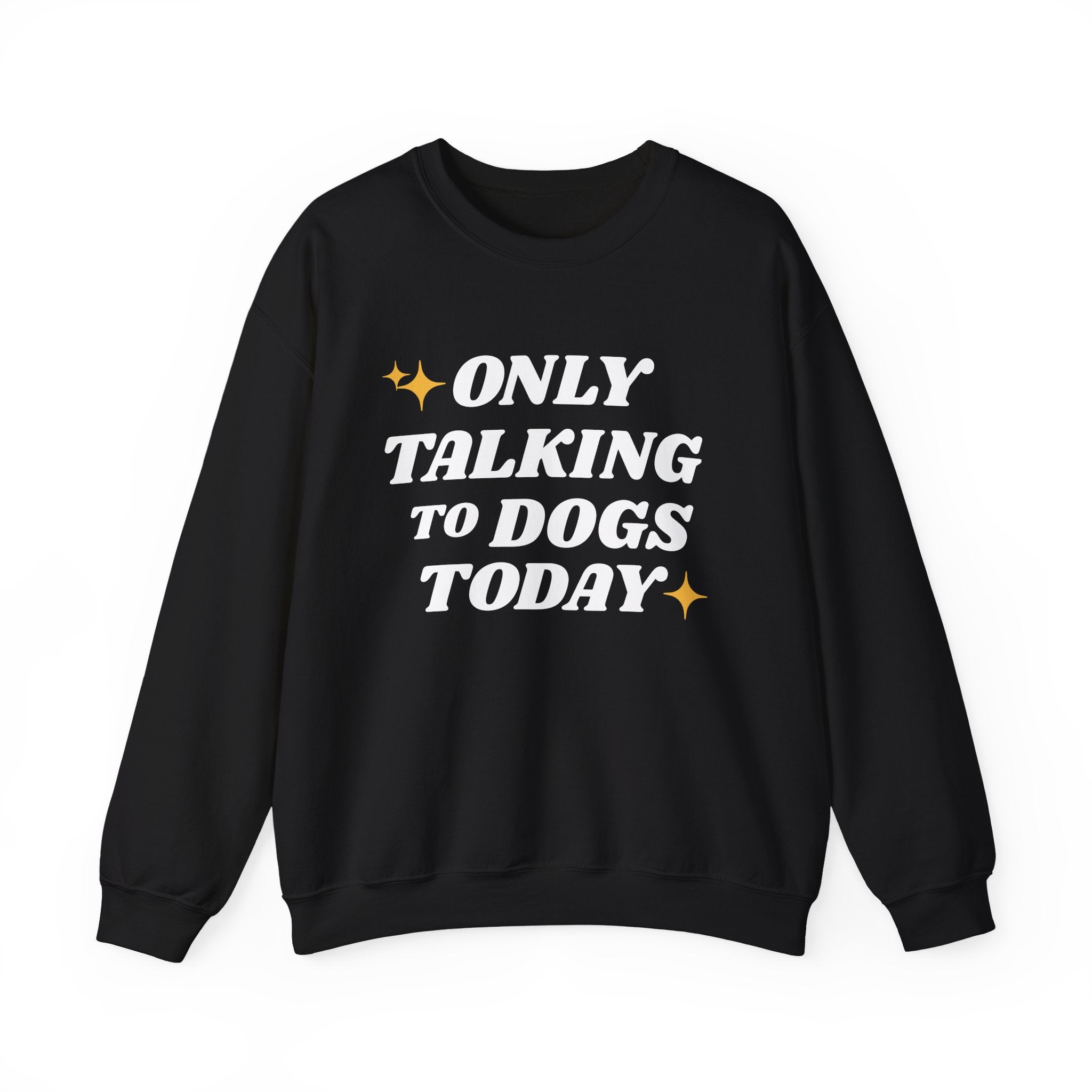 Only Talking to Dogs Today | Sweatshirt