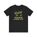 Rockin the Dog Mom And Aunt Life | Graphic Tee